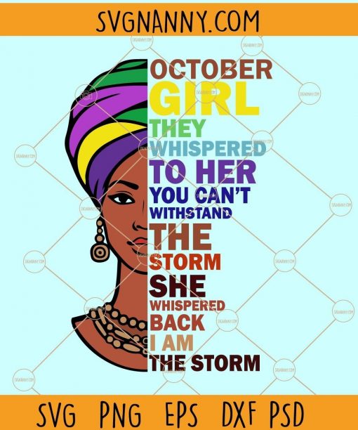 October Girl They Whispered To Her You Can’t With Stand The Storm He Whispered Back I Am The Storm SVG