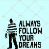 Always Follow Your Dreams Freddy Krueger SVG