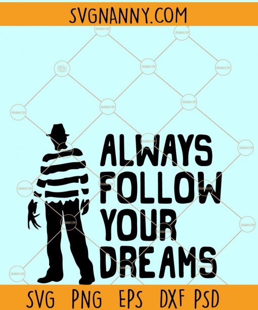 Always Follow Your Dreams Freddy Krueger SVG