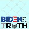 Biden Do it For Truth SVG
