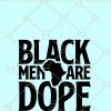 Black Men Are Dope SVG