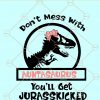 Don’t mess with auntasaurus you will get jurasskicked SVG