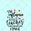 The Influence of a Good Teacher Can Never Be Erased SVG