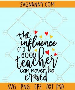 The Influence of a Good Teacher Can Never Be Erased SVG