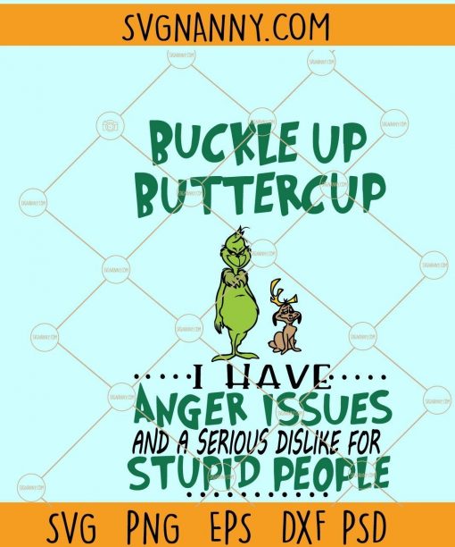 Buckle Up Buttercup I Have Anger Issues and a Serious Dislike For Stupid People SVG