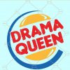 drama queen burger king svg