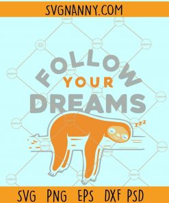 Follow your dreams sloth SVG