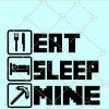 Eat Sleep Mine Svg