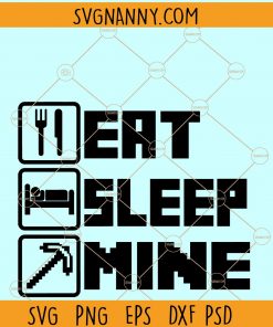 Eat Sleep Mine Svg