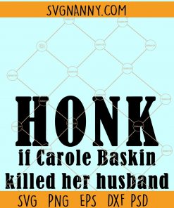 Honk if Carole Baskin Killed her Husband SVG
