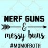 Messy buns and Nerf Guns svg