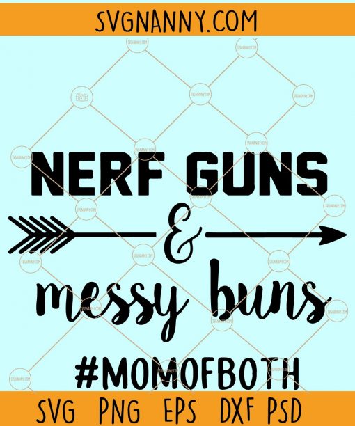 Messy buns and Nerf Guns svg