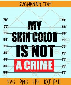 My skin color is not a crime SVG