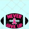 Fight harder live stronger svg