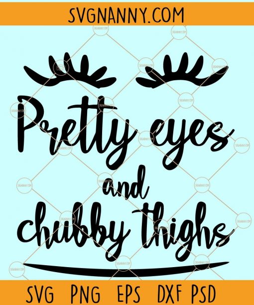 Thick thighs pretty eyes svg