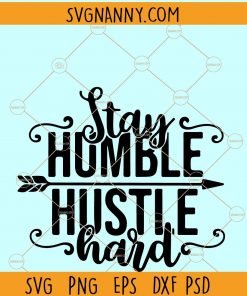 Stay Humble Hustle Hard Svg