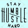 Stay Humble Hustle Hard SVG