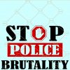 Stop police brutality svg