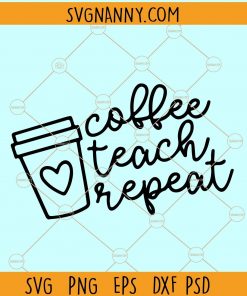 Coffee teach repeat svg