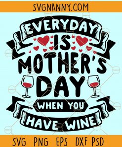 Everyday is Mother's Day svg