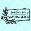Good moms say bad words SVG
