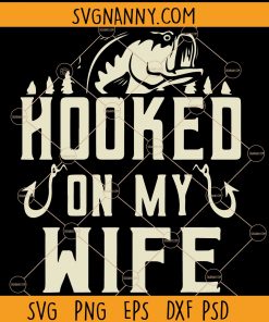 Hooked on my wife Svg