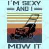 I am sexy and I mow it SVG