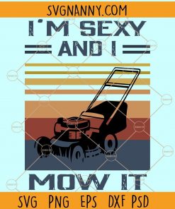 I am sexy and I mow it SVG