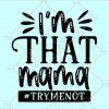 I'm That Mama SVG