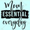 Mom Essential Everyday svg