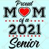 Proud Mom of a 2021 Senior svg