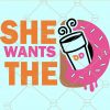 she wants the d dunkin donuts svg