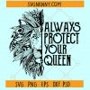 Always protect your Queen SVG