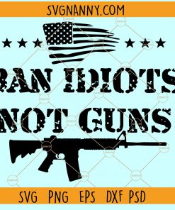 Ban idiots not guns SVG