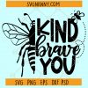 Bee kind bee brave bee you SVG