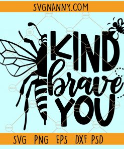 Bee kind bee brave bee you SVG