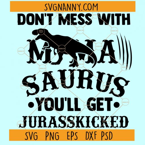 Don't mess with mamaSaurus SVG
