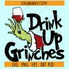 Drink Up Grinches SVG