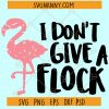 I Don't Give A Flock Svg