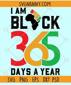 I am Black 365 Days A Year SVG