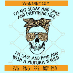 I'm Not Sugar And Spice And Everything Nice SVG
