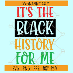 It's The Black History For Me SVG