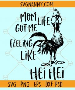 Mom life got me feeling like Hei Hei svg