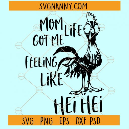 Mom life got me feeling like Hei Hei svg