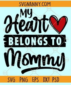 My heart belongs to mommy SVG