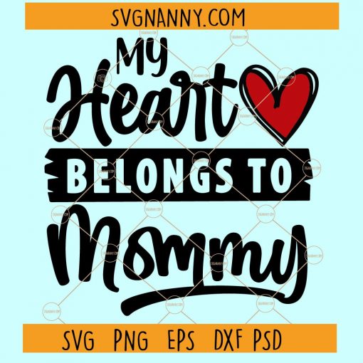 My heart belongs to mommy SVG