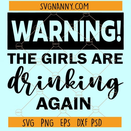 The Girls are Drinking Again SVG