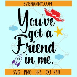 You've got a friend in Me svg