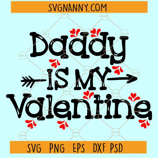 daddy is my Valentine SVG