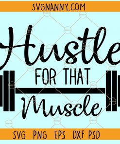 Hustle For That Muscle SVG